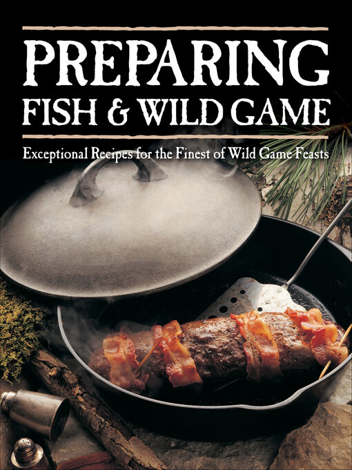 Title details for Preparing Fish & Wild Game by Creative Publishing international - Available